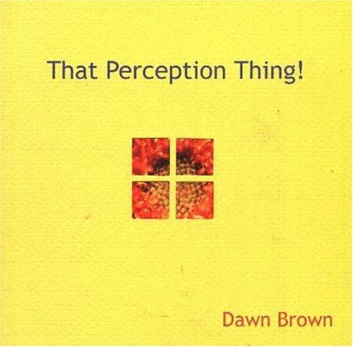 Dawn Brown: That Perception Thing! (Paperback, 2001, Creative Bound)