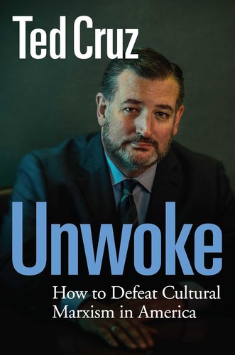 Ted Cruz: Unwoke (2023, Regnery Publishing)