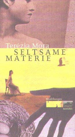 Terézia Mora: Seltsame Materie (German language, 1999, Rowohlt)