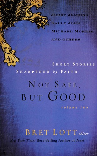 Bret Lott: Not safe, but good (2007, Thomas Nelson)