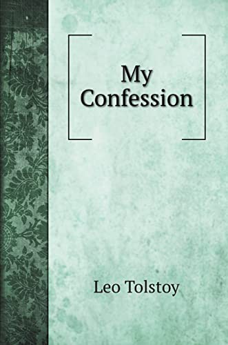 Leo Tolstoy: My Confession (Hardcover, Book on Demand Ltd.)