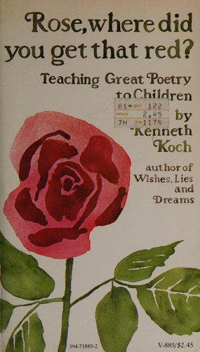 Kenneth Koch: Rose, where did you get that red? (1974, Vintage Books)