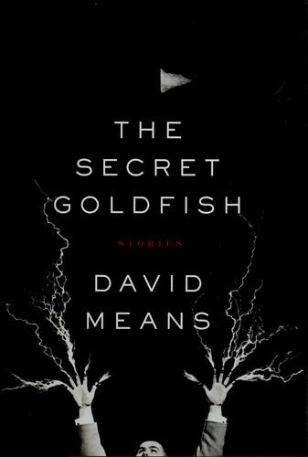 David Means: The secret goldfish (2004, Fourth Estate)