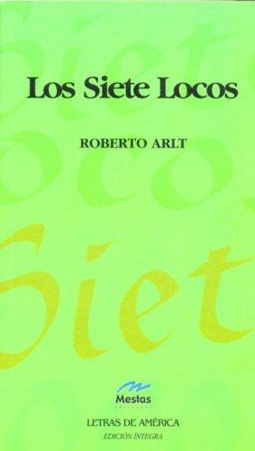 Roberto Arlt: Los Siete Locos (Spanish language, 2006, Mestas Ediciones)