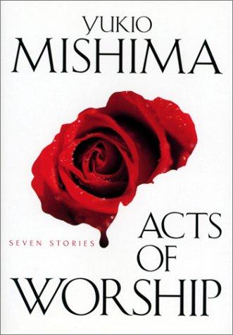Yukio Mishima: Acts of Worship (Paperback, 2002, Kodansha International)