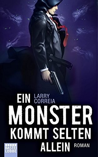 Larry Correia: Ein Monster kommt selten allein (Paperback, 2016, Lübbe)