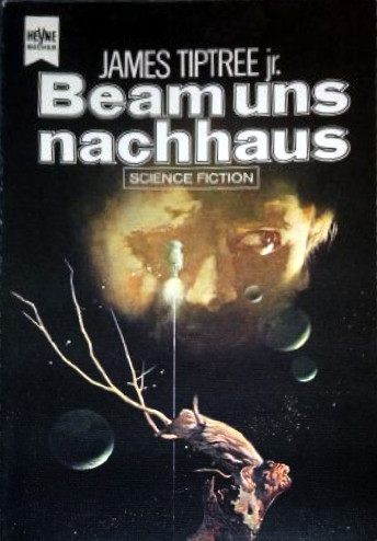 James Tiptree Jr.: Beam uns nachhaus (Paperback, German language, 1980, Heyne Verlag)