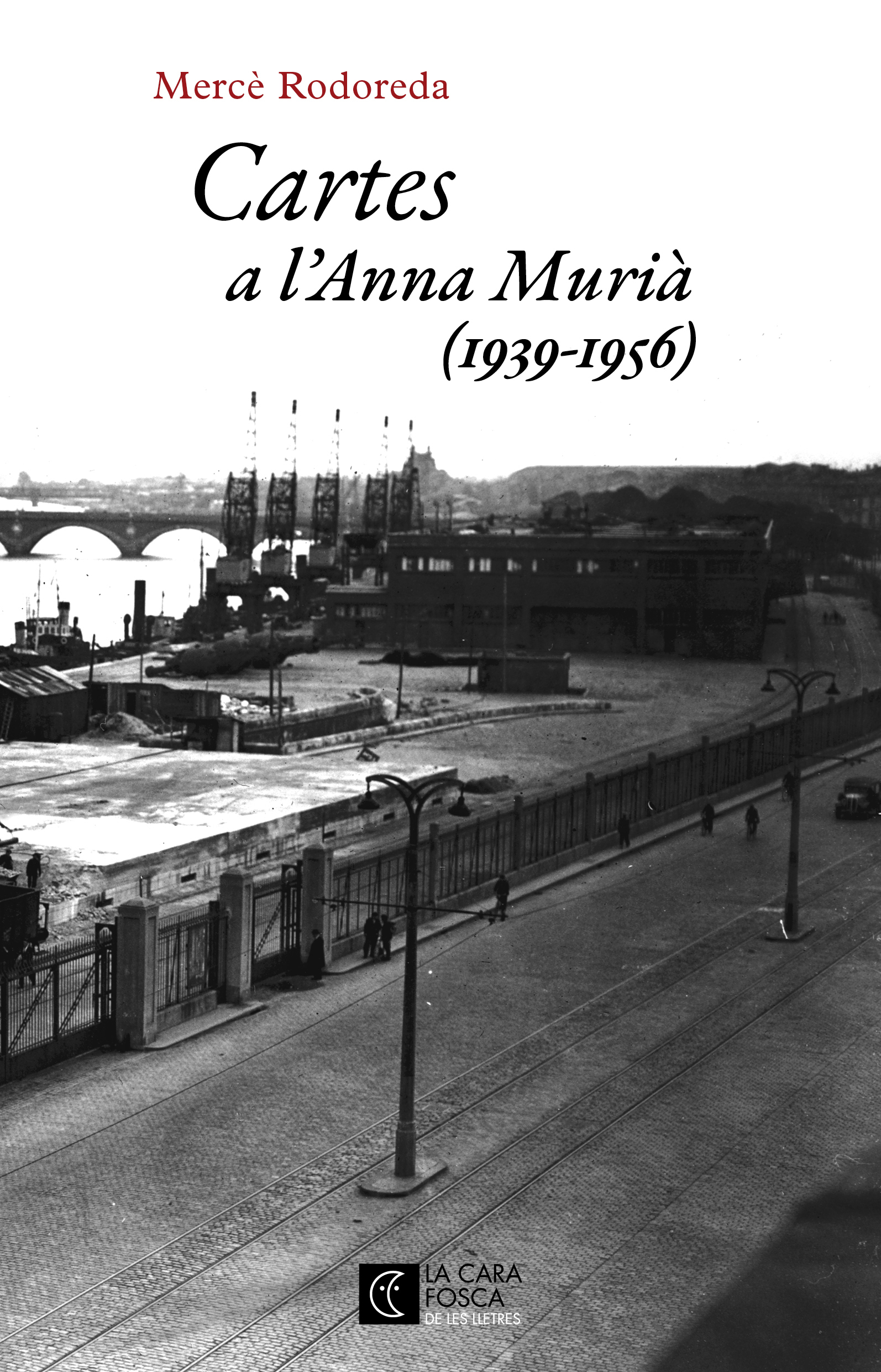 Mercè Rodoreda, Maria Bohigas Sales, Margarida Puig, Blanca LLum Vidal, Isabel Segura, Mari Chordà, Anna Murià: Cartes a l'Anna Murià (Paperback, CLUB EDITOR 1959, S.L.)