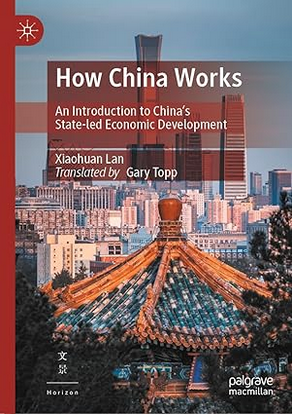 Xiaohuan Lan, Qianrui Jiang: How China Works (2024, Palgrave Macmillan)