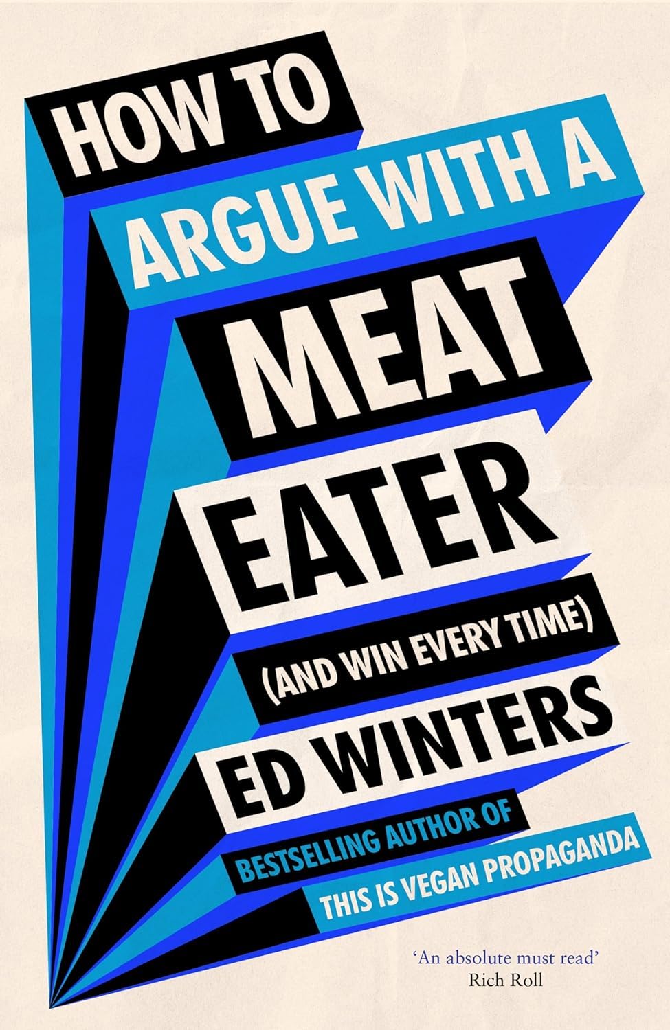 Ed Winters: How to Argue with a Meat Eater (And Win Every Time) (2023, Ebury Publishing)