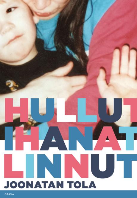 Joonatan Tola: Hullut ihanat linnut (Hardcover, Finnish language, 2023, Otava)