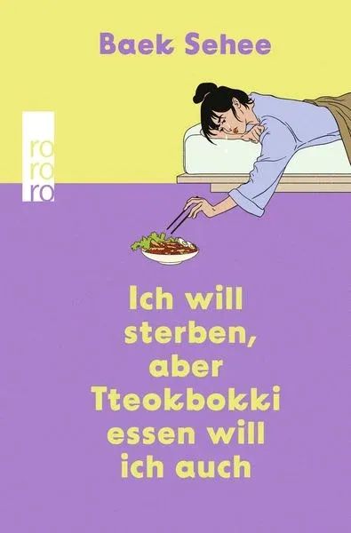 Baek Sehee: Ich will sterben, aber Tteokbokki essen will ich auch (Hardcover, german language, 2023, Rowohlt Taschenbuch)