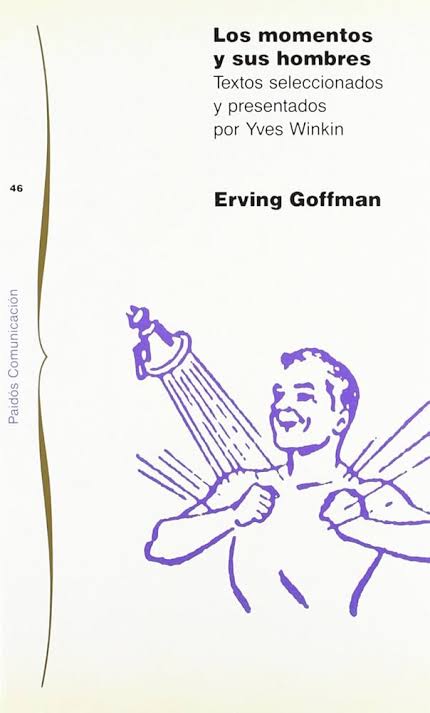 Erving Goffman: Los Momentos y sus Hombres (Paperback, Spanish language, Paidos Iberica, Ediciones S. A.)