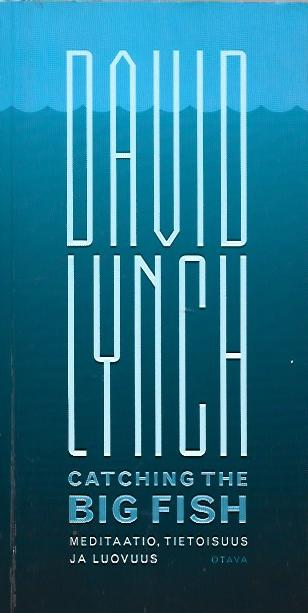 David Lynch, Laura Beck: Catching the big fish (Paperback, Finnish language, 2008, Otava)