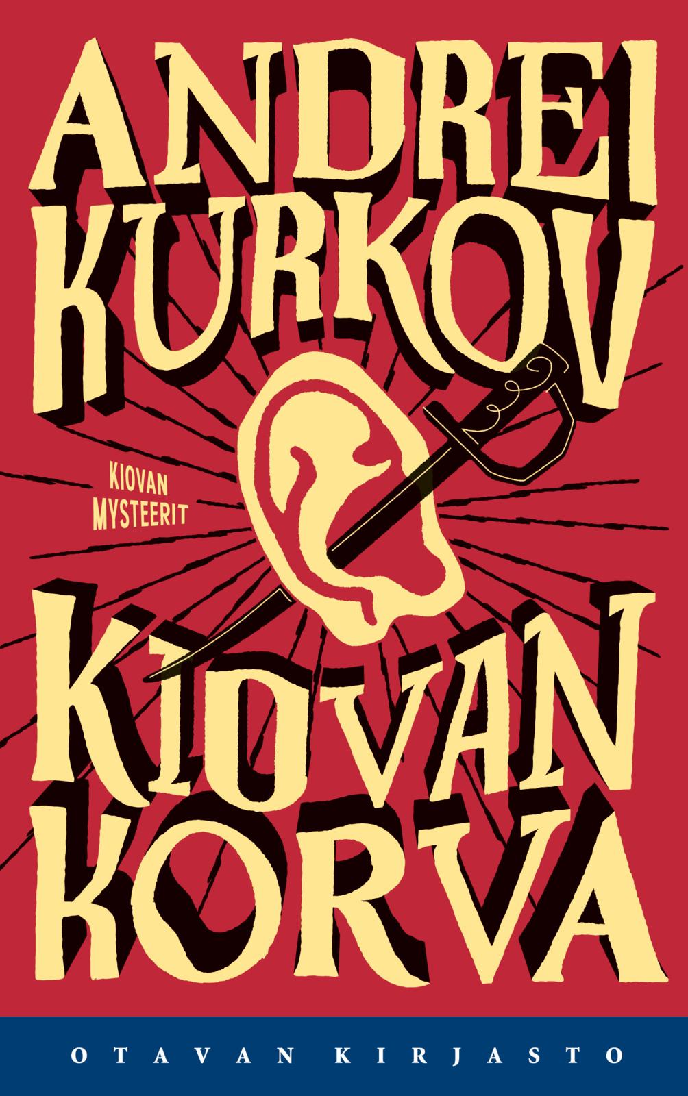 Andrei Kurkov, Arja Pikkupeura: Kiovan korva (Hardcover, Finnish language, 2023, Otava)