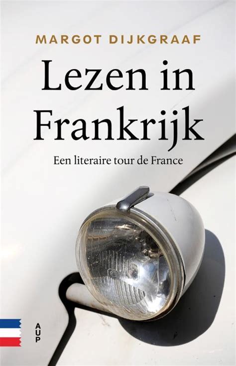 Margot Dijkgraaf: Lezen in Frankrijk (Paperback, 2018, Amsterdam University Press)