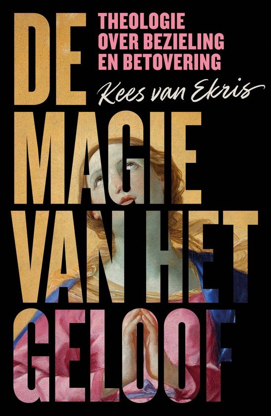 Kees van Ekris: De magie van het geloof (Hardcover, Nederlands language, KokBoekencentrum)