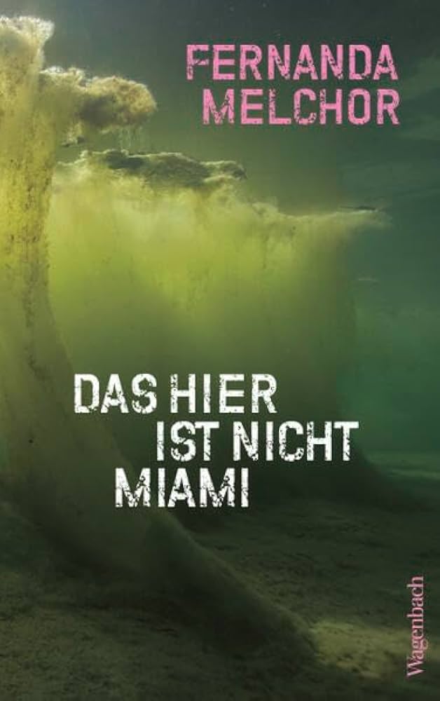 Fernanda Melchor: Das ist nicht Miami (german language, 2025, Wagenbach Klaus GmbH)