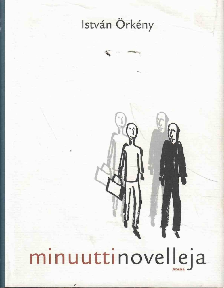 Juhani Huotari, György Konrád, István Örkény, Hilda Kozári: Minuuttinovelleja (Hardcover, Finnish language, 2002, Atena)