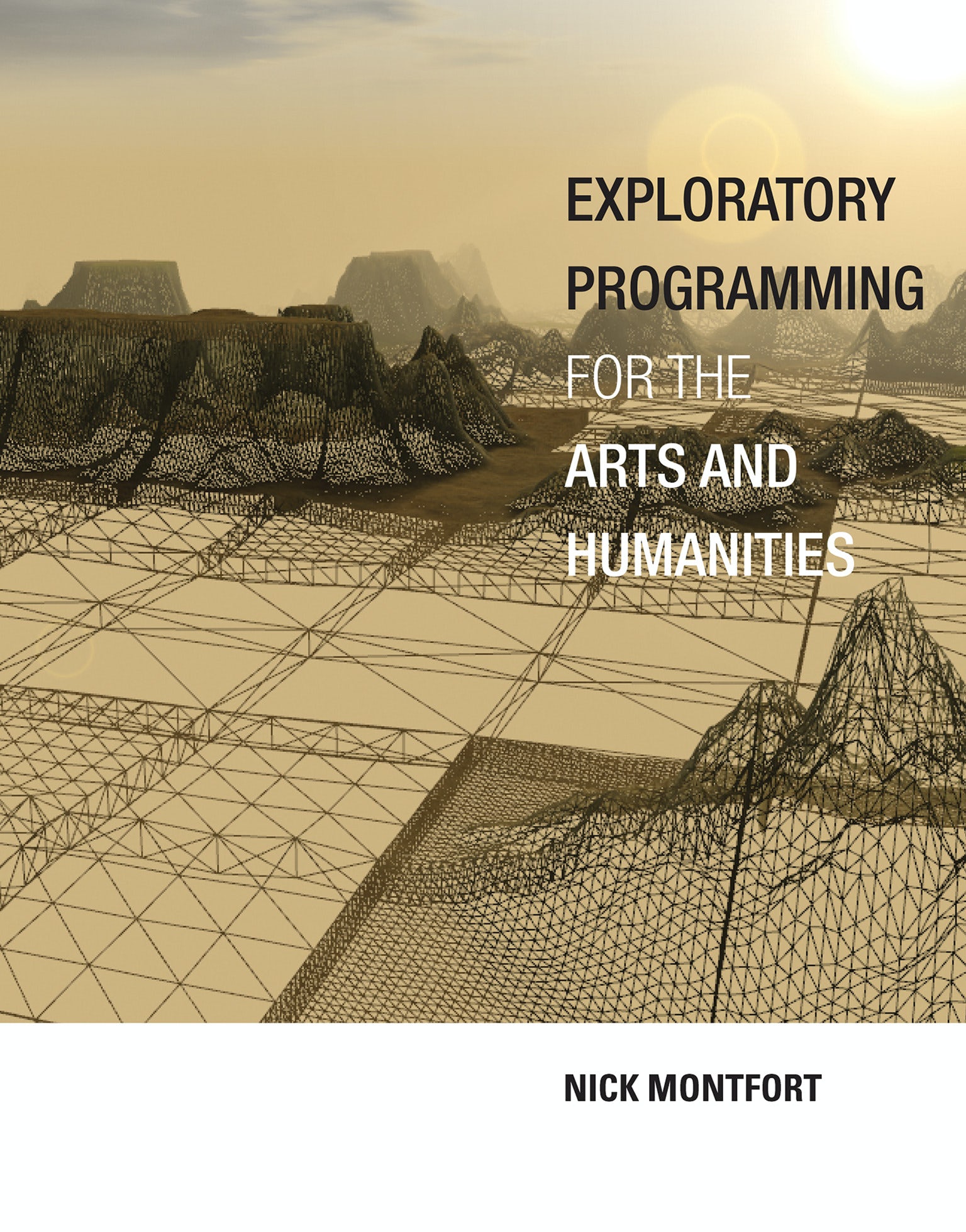 Nick Montfort: Exploratory Programming for the Arts and Humanities (2016, MIT Press)