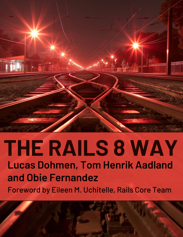Obie Fernandez, Lucas Dohmen, Tom Henrik Aadland: The Rails 8 Way (EBook, english language)