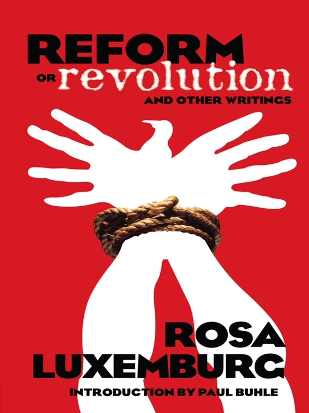 Rosa Luxemburg: Reform or Revolution and Other Writings (EBook, 2012, Courier Corporation)
