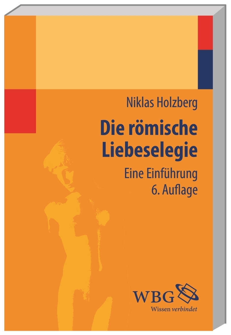 Niklas Holzberg: Die römische Liebeselegie (German language, 1990, Wissenschaftliche Buchgesellschaft)