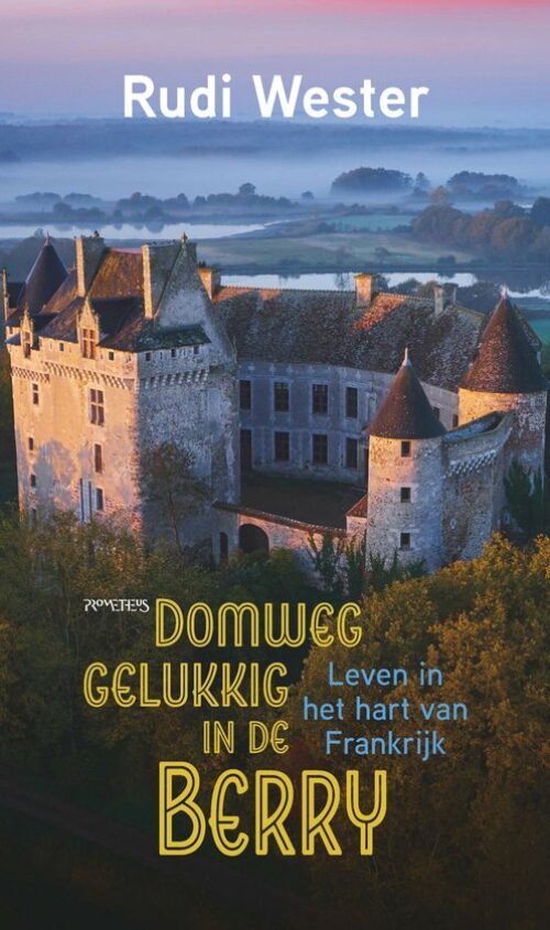Rudi Wester: Domweg gelukkig in de Berry (Hardcover, Nederlands language, Prometheus)