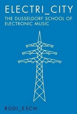 Rüdiger Esch: Electri_City (EBook, 2016, Omnibus Press)