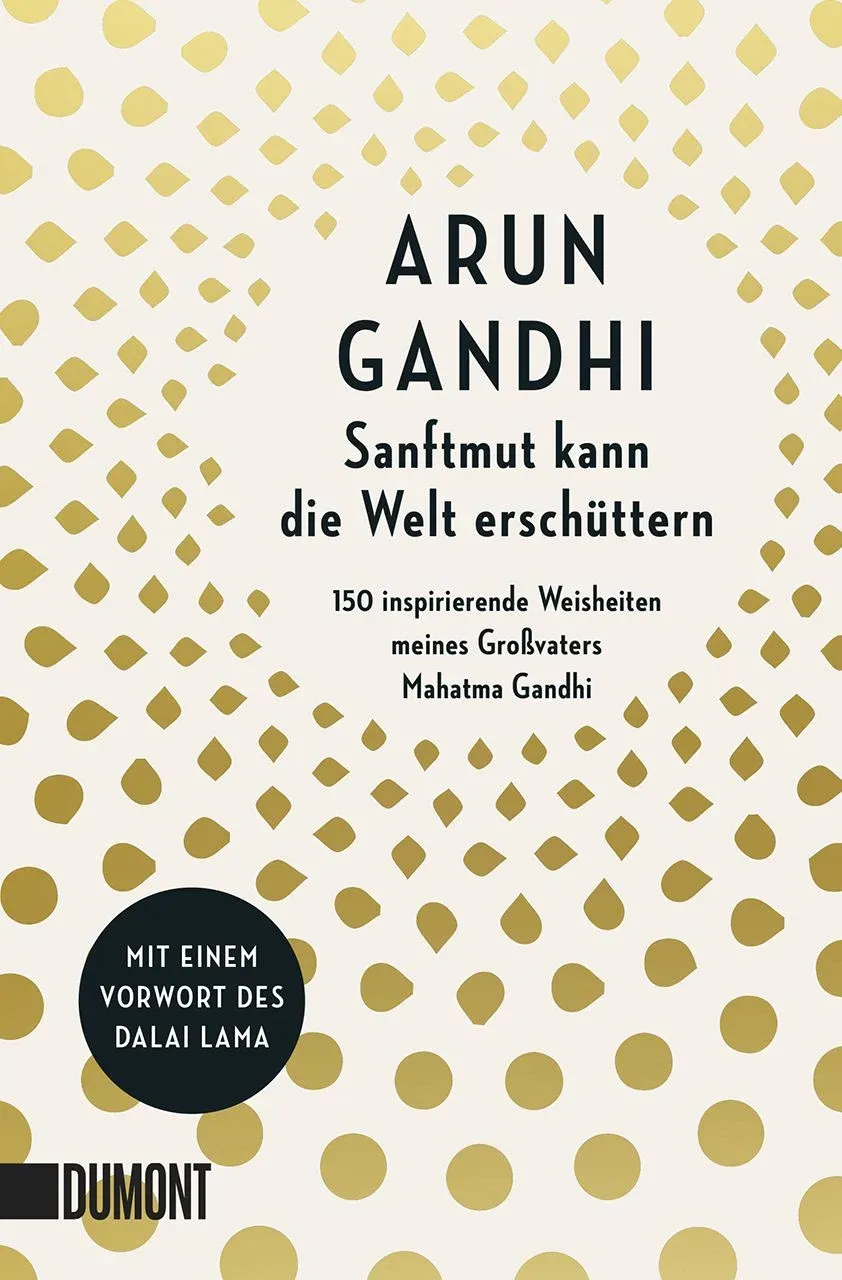 Arun Gandhi: Sanftmut kann die Welt erschüttern (Hardcover, Dumont)