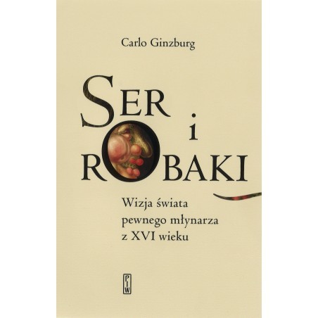 Carlo Ginzburg: Ser i robaki (Hardcover, polski language, 2025, Państwowy Instytut Wydawniczy)