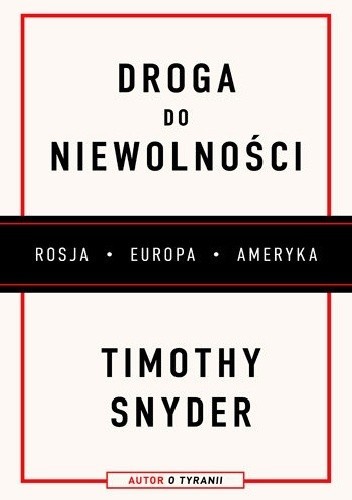 Timothy Snyder: Droga do niewolności. Rosja, Europa, Ameryka (Hardcover, Polish language, Znak)