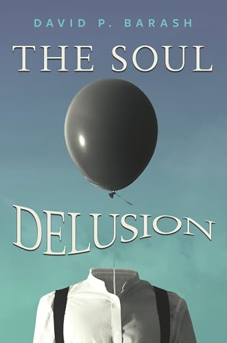 David P. Barash: The Soul Delusion (Hardcover, Bloomsbury Academic)