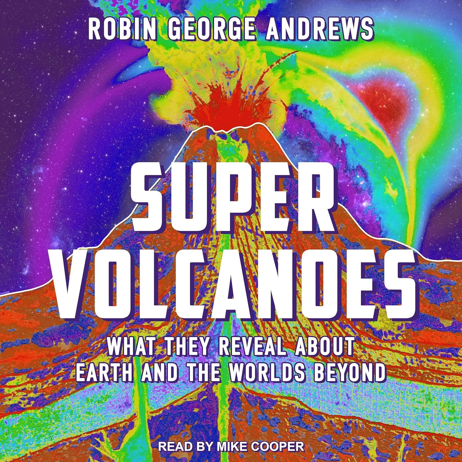 Robin George Andrews: Super Volcanoes (2021, Norton & Company, Incorporated, W. W.)