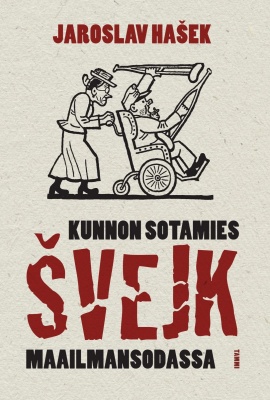 Jaroslav Hašek, Josef Lada, Eero Kalevi Balk: Kunnon sotamies Švejk maailmansodassa (Hardcover, Finnish language, 2013, Tammi)