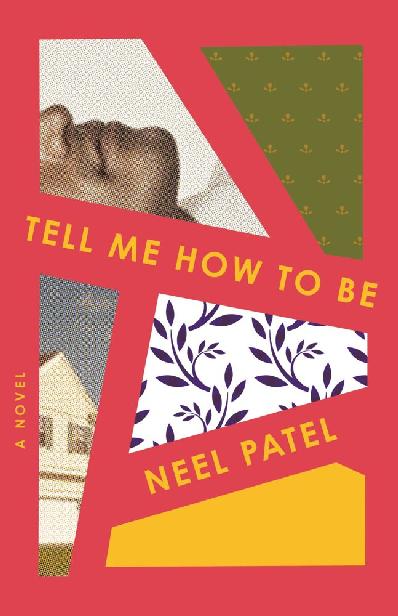 Neel Patel, Neel Patel: Tell Me How to Be (Hardcover, 2020, Flatiron Books)