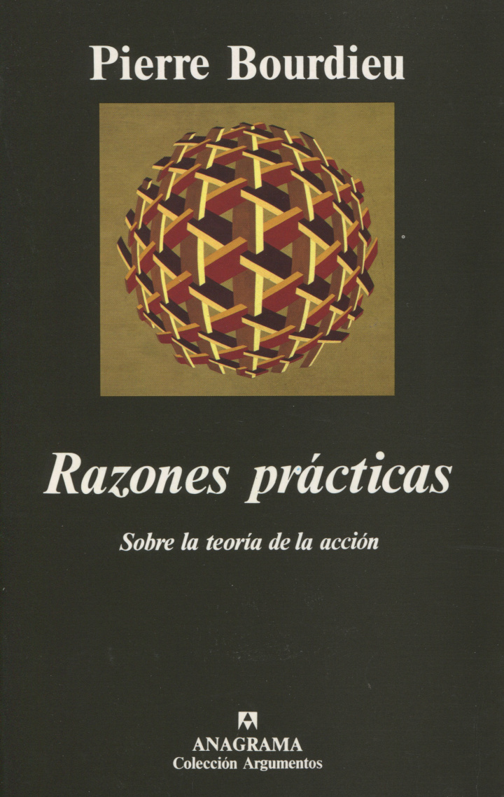 Pierre Bourdieu: Razones prácticas. Sobre la teoría de la acción (2006, Anagrama)