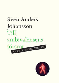 Sven Anders Johansson: Till ambivalensens försvar (Hardcover, Swedish language, Glänta Produktion)