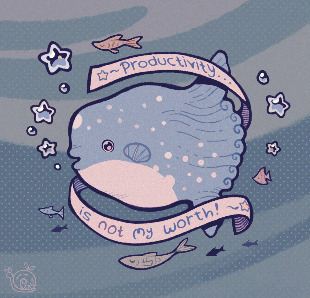 Picture of a sunfish 
"productivity is not my worth" Picture of a sunfish 
"productivity is not my worth"